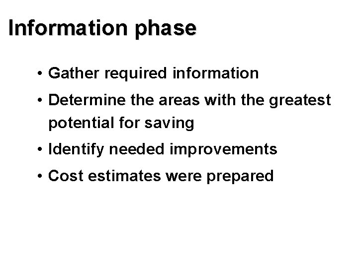 Information phase • Gather required information • Determine the areas with the greatest potential