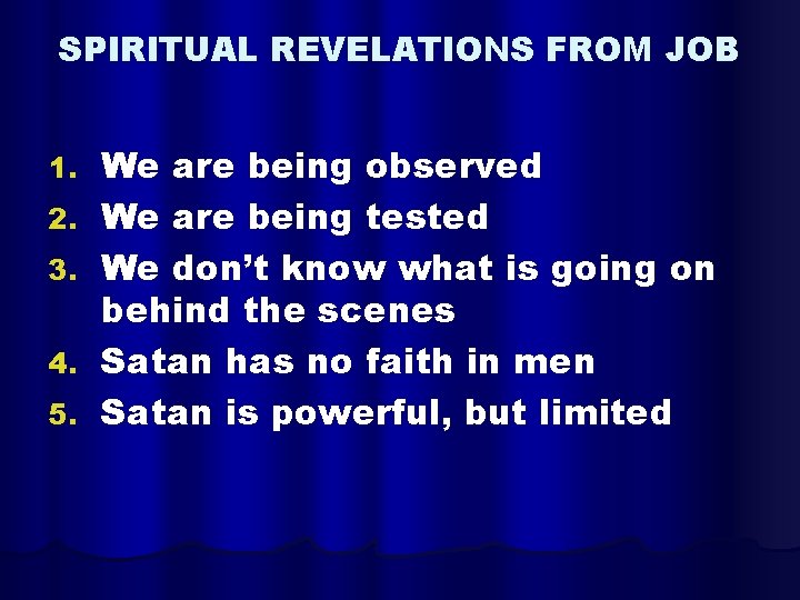 SPIRITUAL REVELATIONS FROM JOB 1. 2. 3. 4. 5. We are being observed We