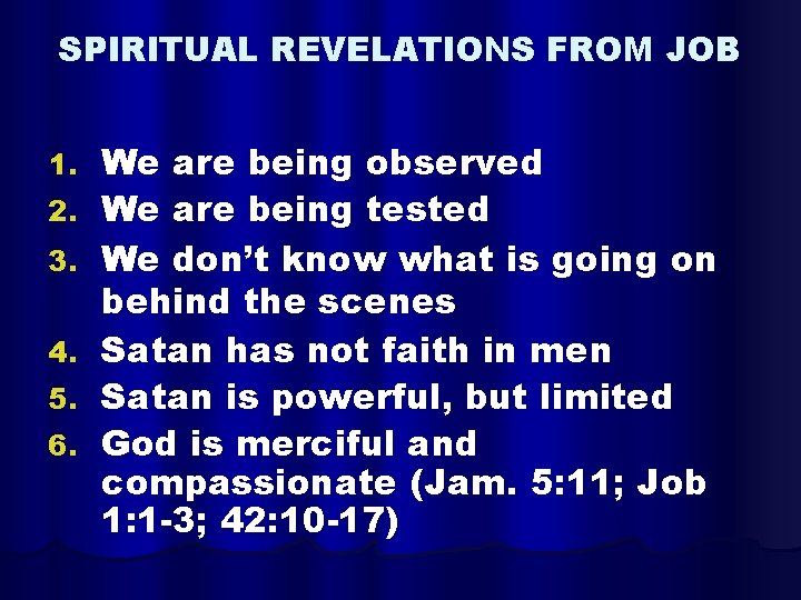 SPIRITUAL REVELATIONS FROM JOB 1. 2. 3. 4. 5. 6. We are being observed