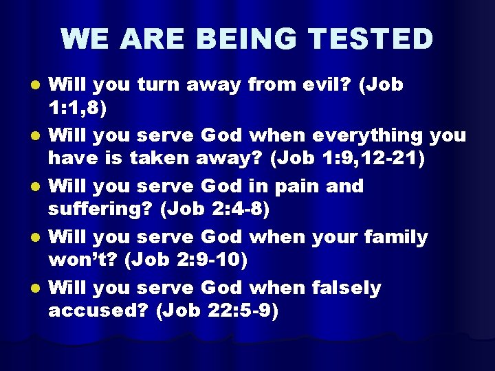 WE ARE BEING TESTED l l l Will you turn away from evil? (Job