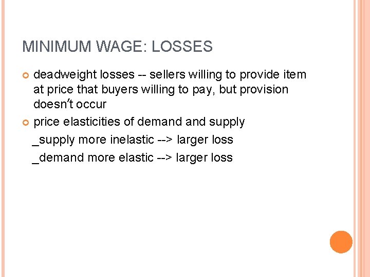 MINIMUM WAGE: LOSSES deadweight losses -- sellers willing to provide item at price that