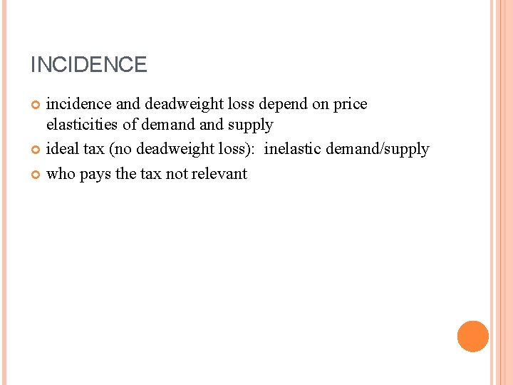 INCIDENCE incidence and deadweight loss depend on price elasticities of demand supply ideal tax