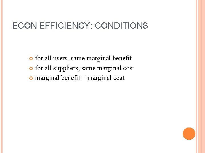 ECON EFFICIENCY: CONDITIONS for all users, same marginal benefit for all suppliers, same marginal