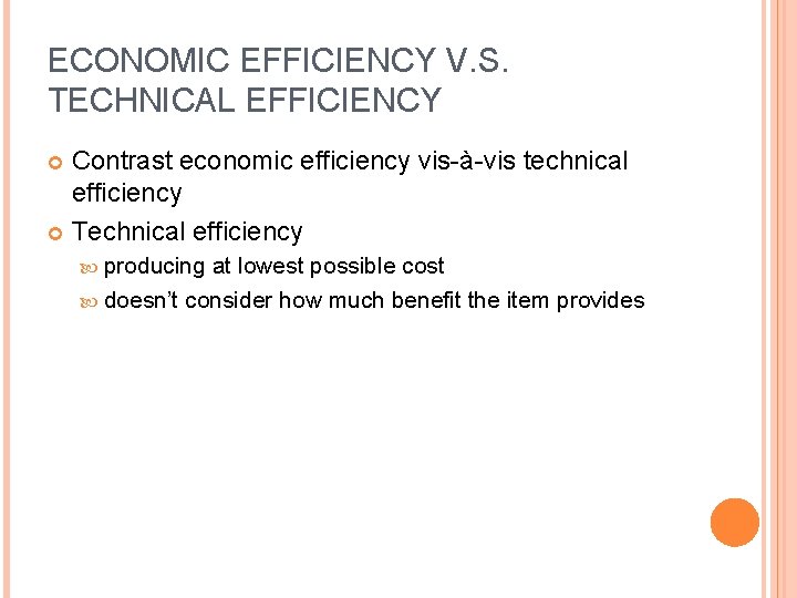 ECONOMIC EFFICIENCY V. S. TECHNICAL EFFICIENCY Contrast economic efficiency vis-à-vis technical efficiency Technical efficiency