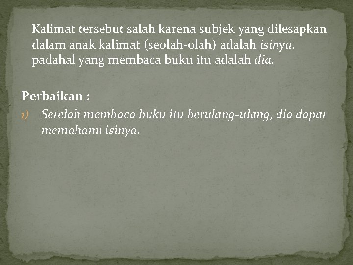 Kalimat tersebut salah karena subjek yang dilesapkan dalam anak kalimat (seolah-olah) adalah isinya. padahal Kalimat tersebut salah karena subjek yang dilesapkan dalam anak kalimat (seolah-olah) adalah isinya. padahal