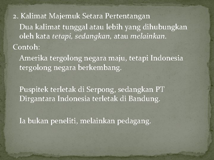 2. Kalimat Majemuk Setara Pertentangan Dua kalimat tunggal atau lebih yang dihubungkan oleh kata