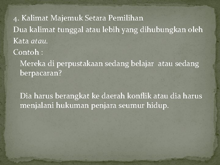 4. Kalimat Majemuk Setara Pemilihan Dua kalimat tunggal atau lebih yang dihubungkan oleh Kata