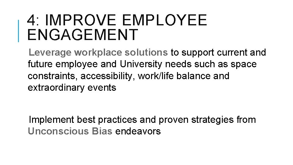 4: IMPROVE EMPLOYEE ENGAGEMENT Leverage workplace solutions to support current and future employee and 4: IMPROVE EMPLOYEE ENGAGEMENT Leverage workplace solutions to support current and future employee and