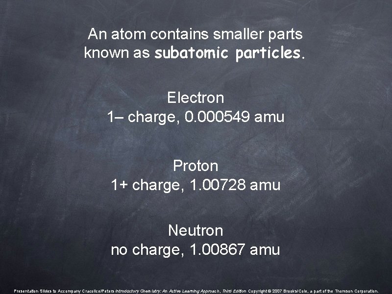 An atom contains smaller parts known as subatomic particles. Electron 1– charge, 0. 000549 An atom contains smaller parts known as subatomic particles. Electron 1– charge, 0. 000549