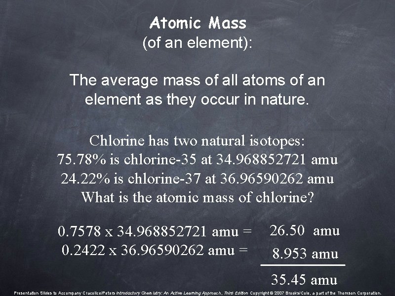 Atomic Mass (of an element): The average mass of all atoms of an element Atomic Mass (of an element): The average mass of all atoms of an element