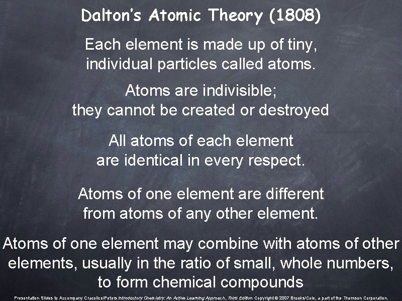 Dalton’s Atomic Theory (1808) Each element is made up of tiny, individual particles called Dalton’s Atomic Theory (1808) Each element is made up of tiny, individual particles called