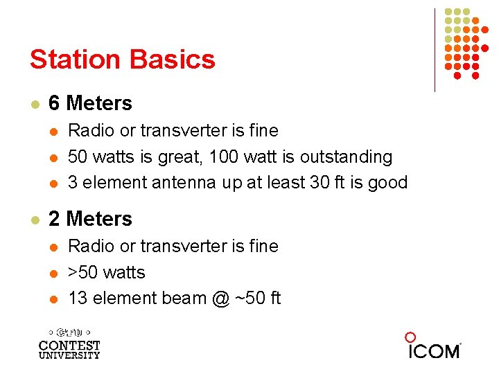 Station Basics l 6 Meters l l Radio or transverter is fine 50 watts