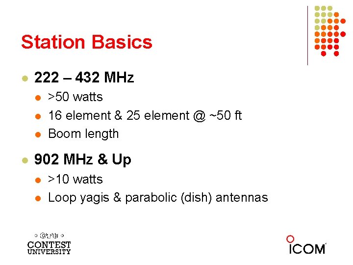 Station Basics l 222 – 432 MHz l l >50 watts 16 element &