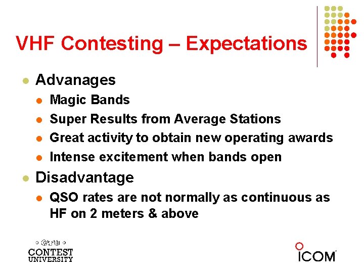VHF Contesting – Expectations l Advanages l l l Magic Bands Super Results from