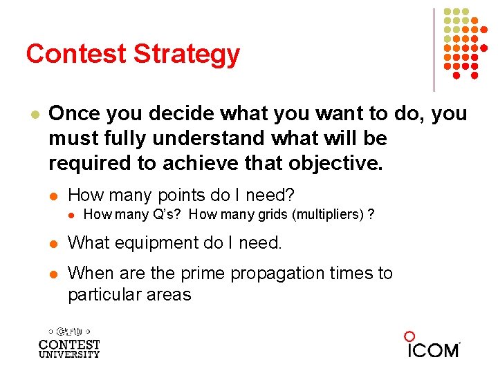 Contest Strategy l Once you decide what you want to do, you must fully