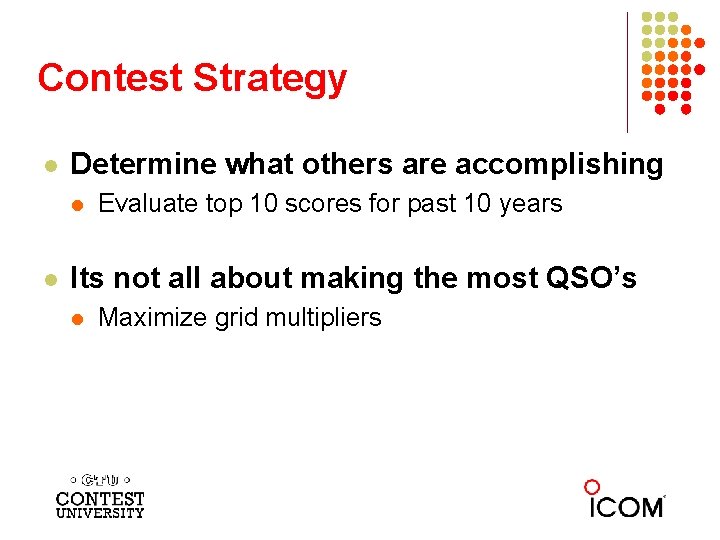 Contest Strategy l Determine what others are accomplishing l l Evaluate top 10 scores