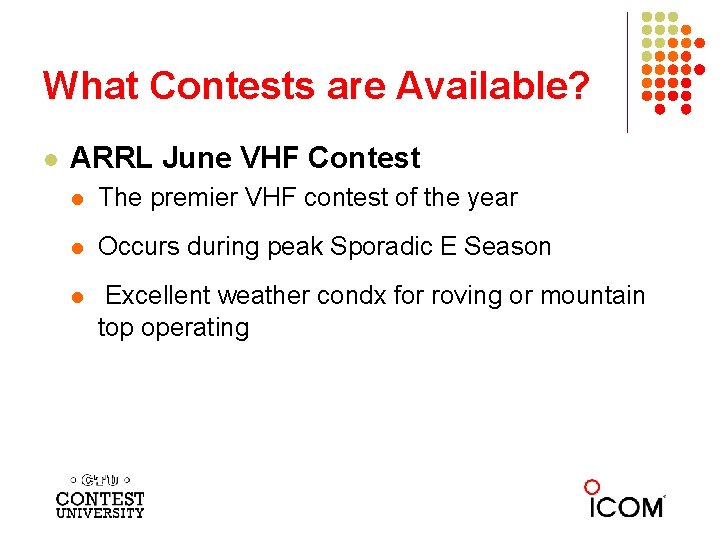 What Contests are Available? l ARRL June VHF Contest l The premier VHF contest