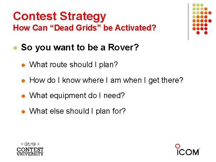 Contest Strategy How Can “Dead Grids” be Activated? l So you want to be