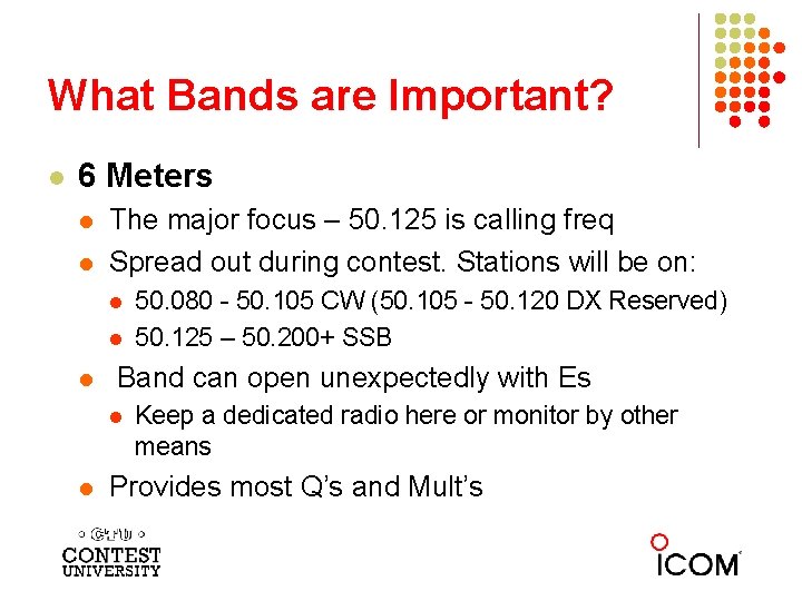 What Bands are Important? l 6 Meters l l The major focus – 50.