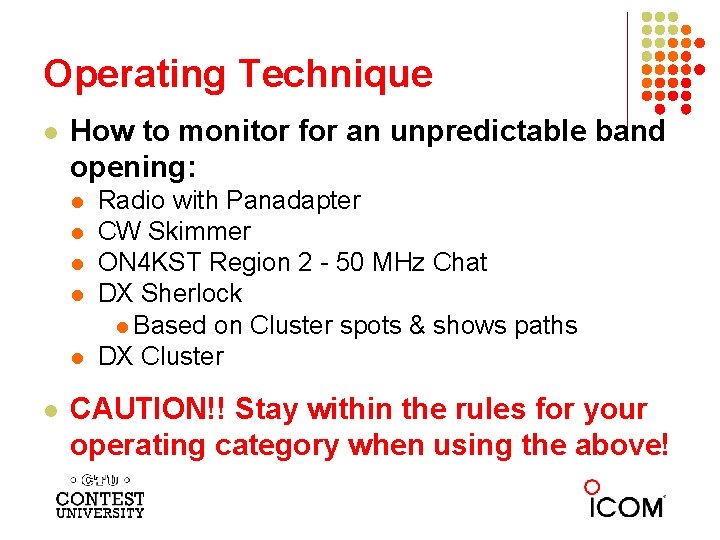 Operating Technique l How to monitor for an unpredictable band opening: l l l