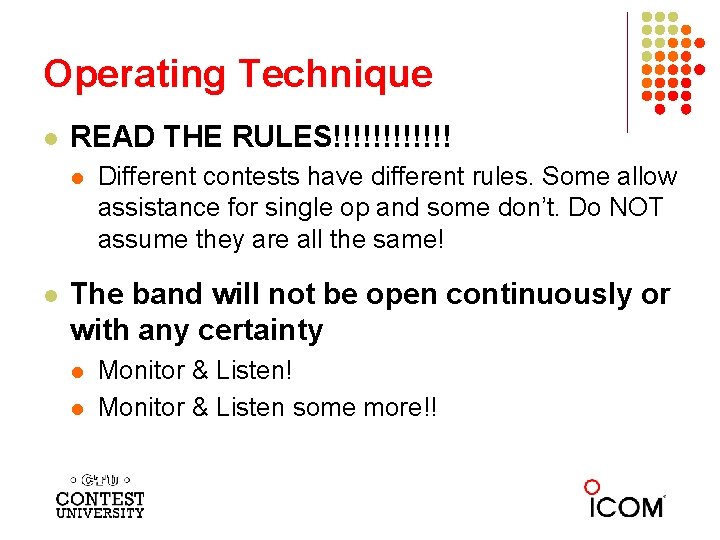 Operating Technique l READ THE RULES!!!!!! l l Different contests have different rules. Some