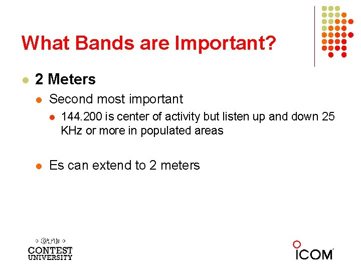 What Bands are Important? l 2 Meters l Second most important l l 144.