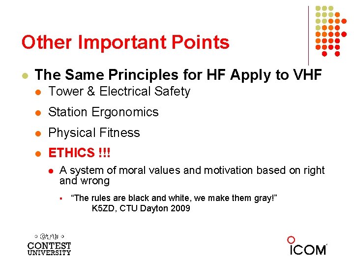 Other Important Points l The Same Principles for HF Apply to VHF l Tower