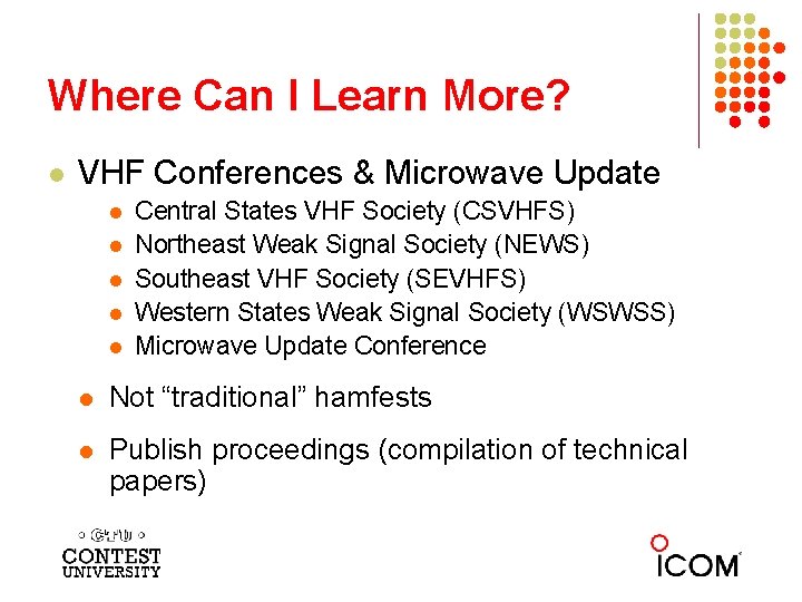 Where Can I Learn More? l VHF Conferences & Microwave Update l l l Where Can I Learn More? l VHF Conferences & Microwave Update l l l