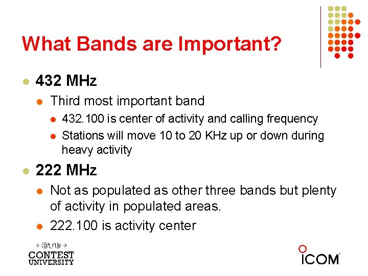 What Bands are Important? l 432 MHz l Third most important band l l