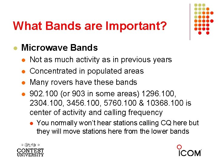 What Bands are Important? l Microwave Bands l l Not as much activity as