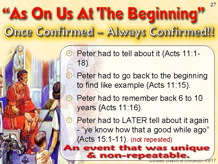 27 ¿ Peter had to tell about it (Acts 11: 118). ¿ Peter had