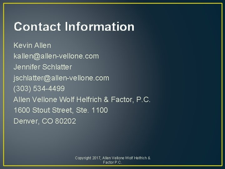 Contact Information Kevin Allen kallen@allen-vellone. com Jennifer Schlatter jschlatter@allen-vellone. com (303) 534 -4499 Allen