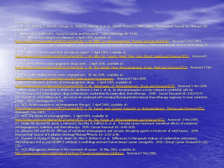 References: 1. Jemal A, Murray T, Ward E, Samuels A, Tiwari R, Ghafoor A, References: 1. Jemal A, Murray T, Ward E, Samuels A, Tiwari R, Ghafoor A,