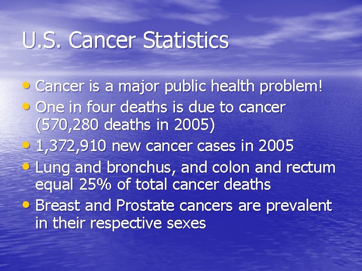 U. S. Cancer Statistics • Cancer is a major public health problem! • One U. S. Cancer Statistics • Cancer is a major public health problem! • One