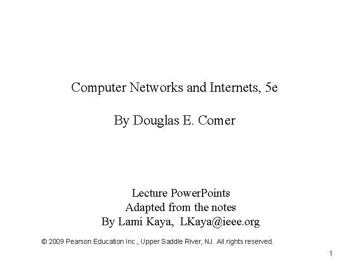 Computer Networks and Internets, 5 e By Douglas E. Comer Lecture Power. Points Adapted