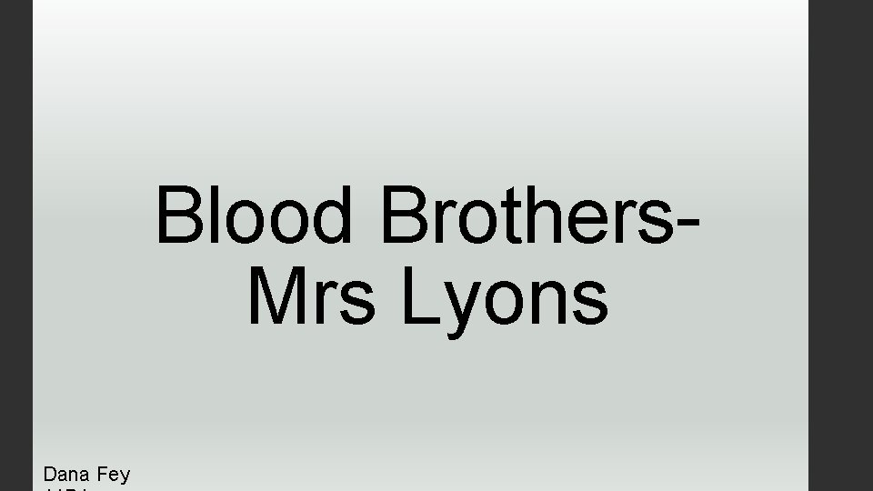 Blood Brothers. Mrs Lyons Dana Fey 