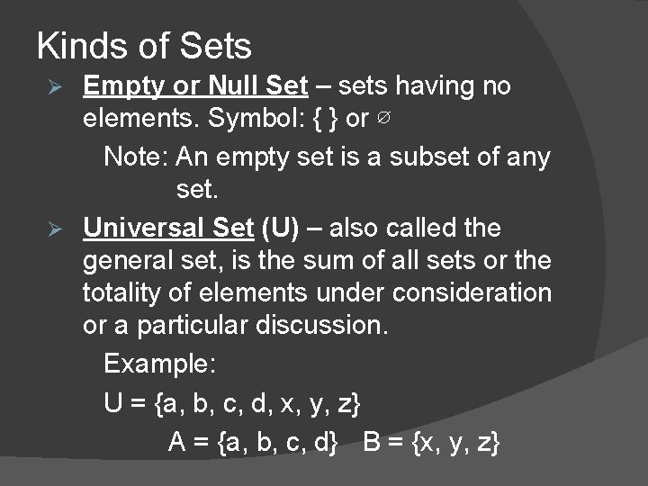 Kinds of Sets Empty or Null Set – sets having no elements. Symbol: {