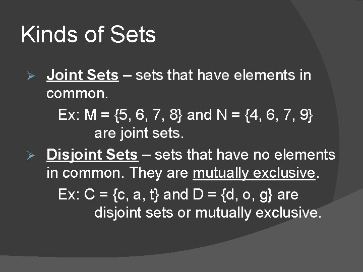 Kinds of Sets Joint Sets – sets that have elements in common. Ex: M