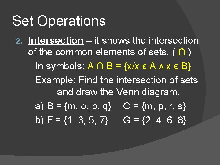 Set Operations 2. Intersection – it shows the intersection of the common elements of