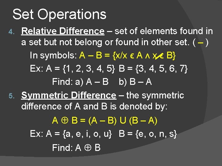 Set Operations Relative Difference – set of elements found in a set but not