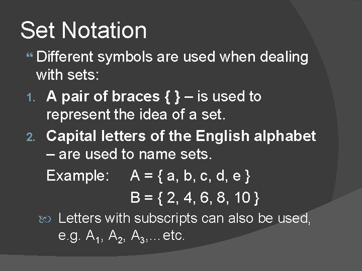 Set Notation Different symbols are used when dealing with sets: 1. A pair of
