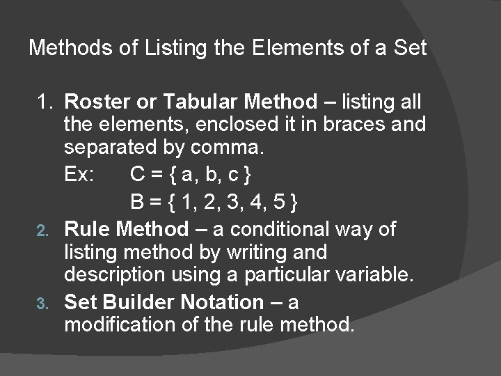 Methods of Listing the Elements of a Set 1. Roster or Tabular Method –