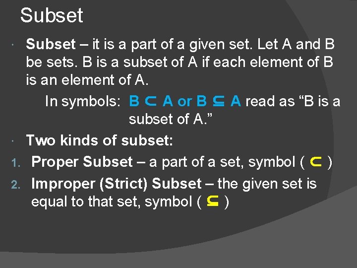 Subset – it is a part of a given set. Let A and B