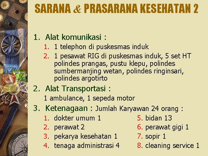 SARANA & PRASARANA KESEHATAN 2 1. Alat komunikasi : 1. 1 telephon di puskesmas