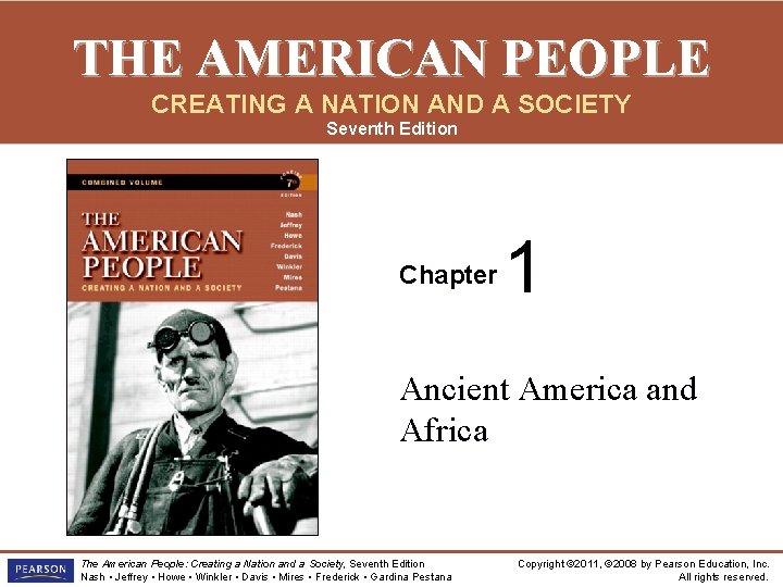 THE AMERICAN PEOPLE CREATING A NATION AND A SOCIETY Seventh Edition Chapter 1 Ancient