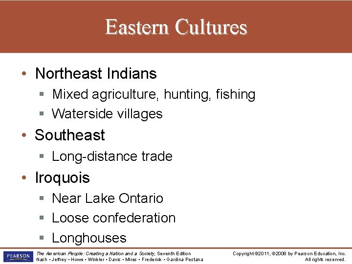 Eastern Cultures • Northeast Indians § Mixed agriculture, hunting, fishing § Waterside villages •