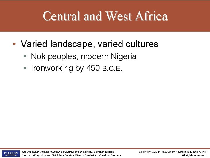 Central and West Africa • Varied landscape, varied cultures § Nok peoples, modern Nigeria