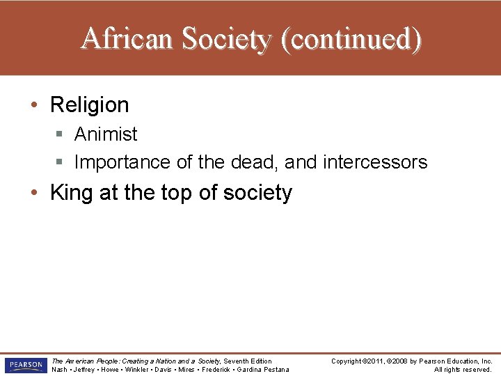 African Society (continued) • Religion § Animist § Importance of the dead, and intercessors