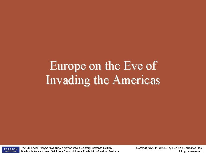 Europe on the Eve of Invading the Americas The American People: Creating a Nation