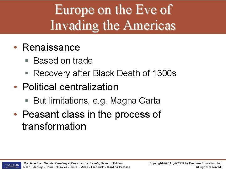 Europe on the Eve of Invading the Americas • Renaissance § Based on trade